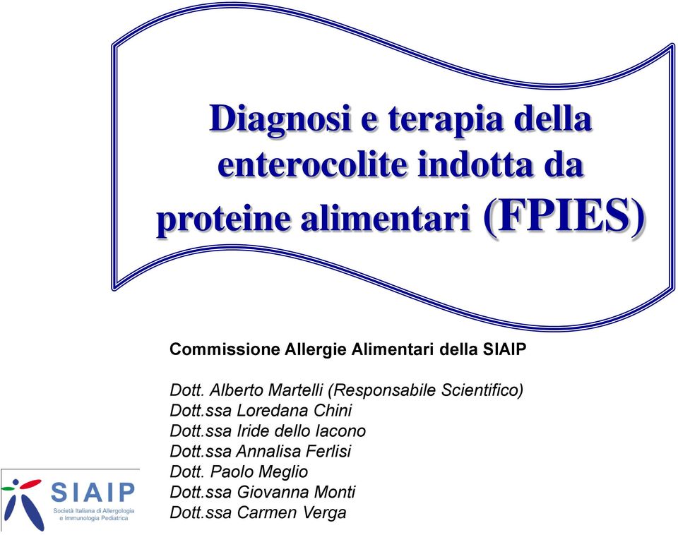 Alberto Martelli (Responsabile Scientifico) Dott.ssa Loredana Chini Dott.