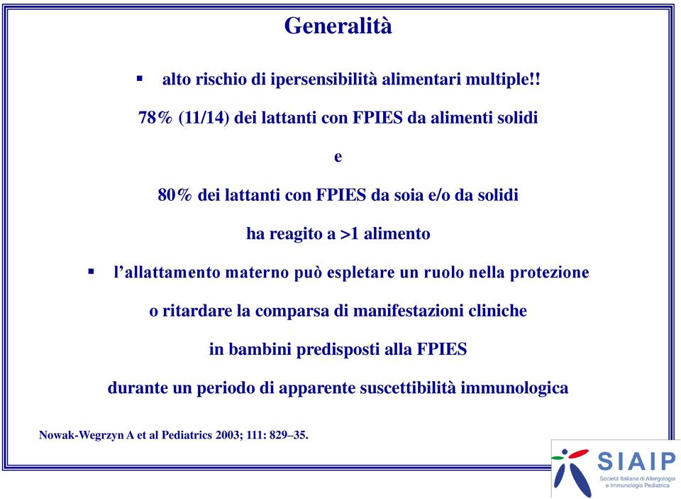 reagito a >1 alimento l allattamento materno può espletare un ruolo nella protezione o ritardare la comparsa di