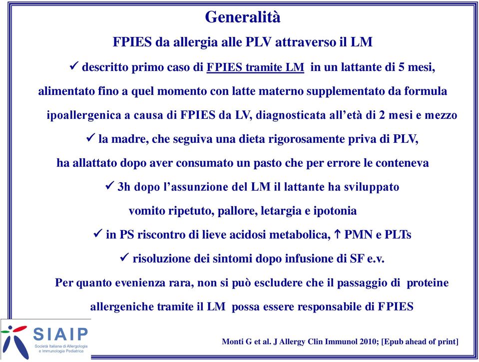 conteneva 3h dopo l assunzione del LM il lattante ha sviluppato vomito ripetuto, pallore, letargia e ipotonia in PS riscontro di lieve acidosi metabolica, PMN e PLTs risoluzione dei sintomi dopo