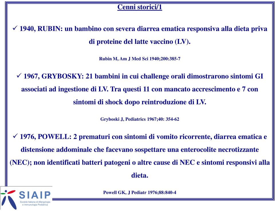 Tra questi 11 con mancato accrescimento e 7 con sintomi di shock dopo reintroduzione di LV.