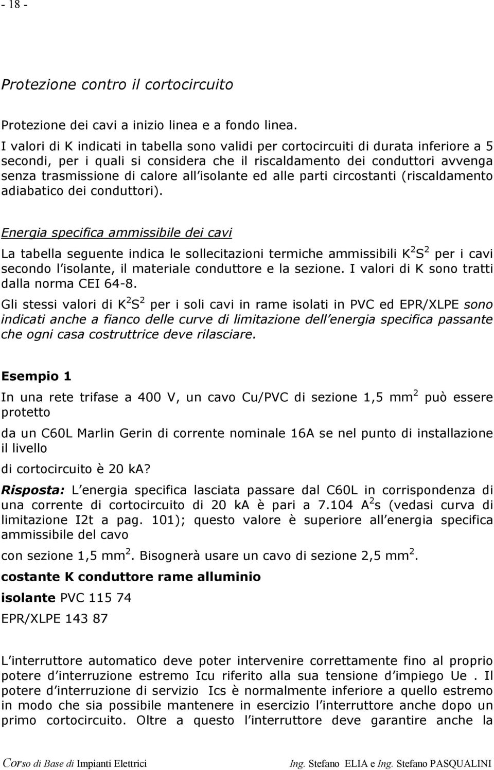 isolante ed alle parti circostanti (riscaldamento adiabatico dei conduttori).