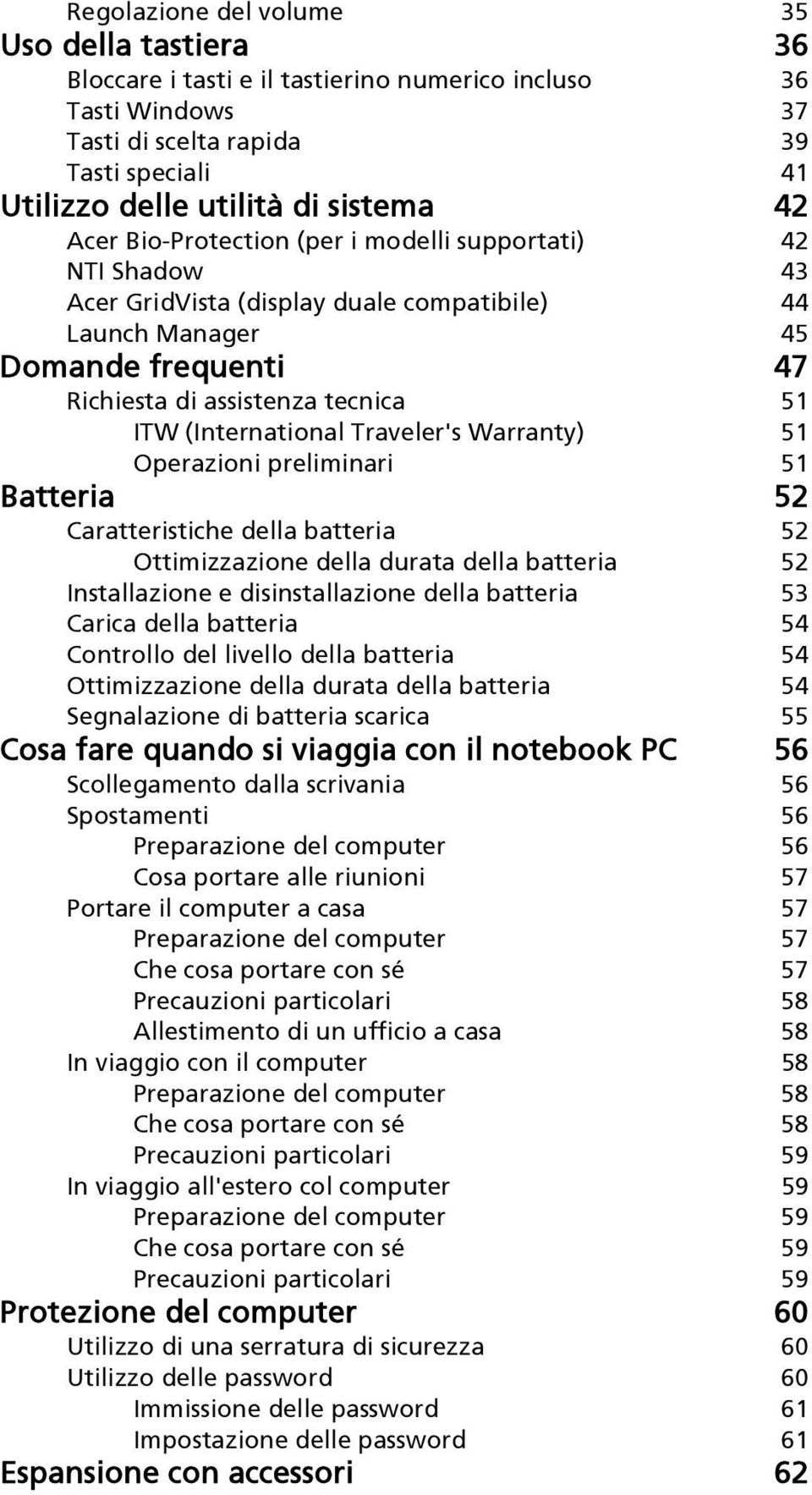 (International Traveler's Warranty) 51 Operazioni preliminari 51 Batteria 52 Caratteristiche della batteria 52 Ottimizzazione della durata della batteria 52 Installazione e disinstallazione della