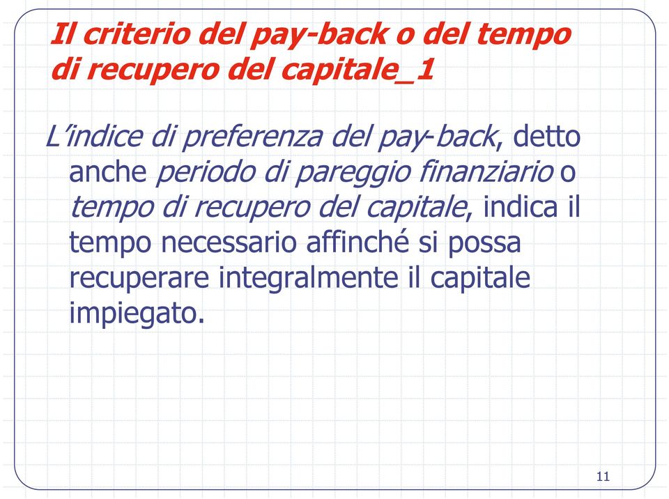 finanziario o tempo di recupero del capitale, indica il tempo