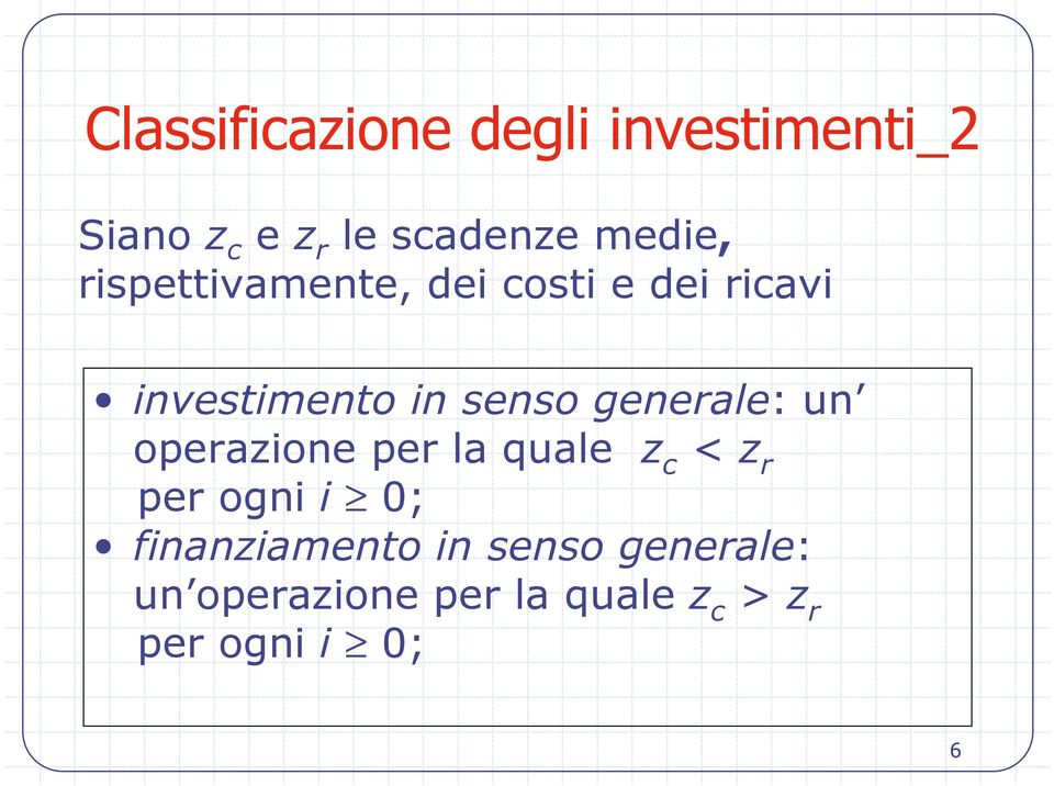 generale: un operazione per la quale z c < z r per ogni i 0;