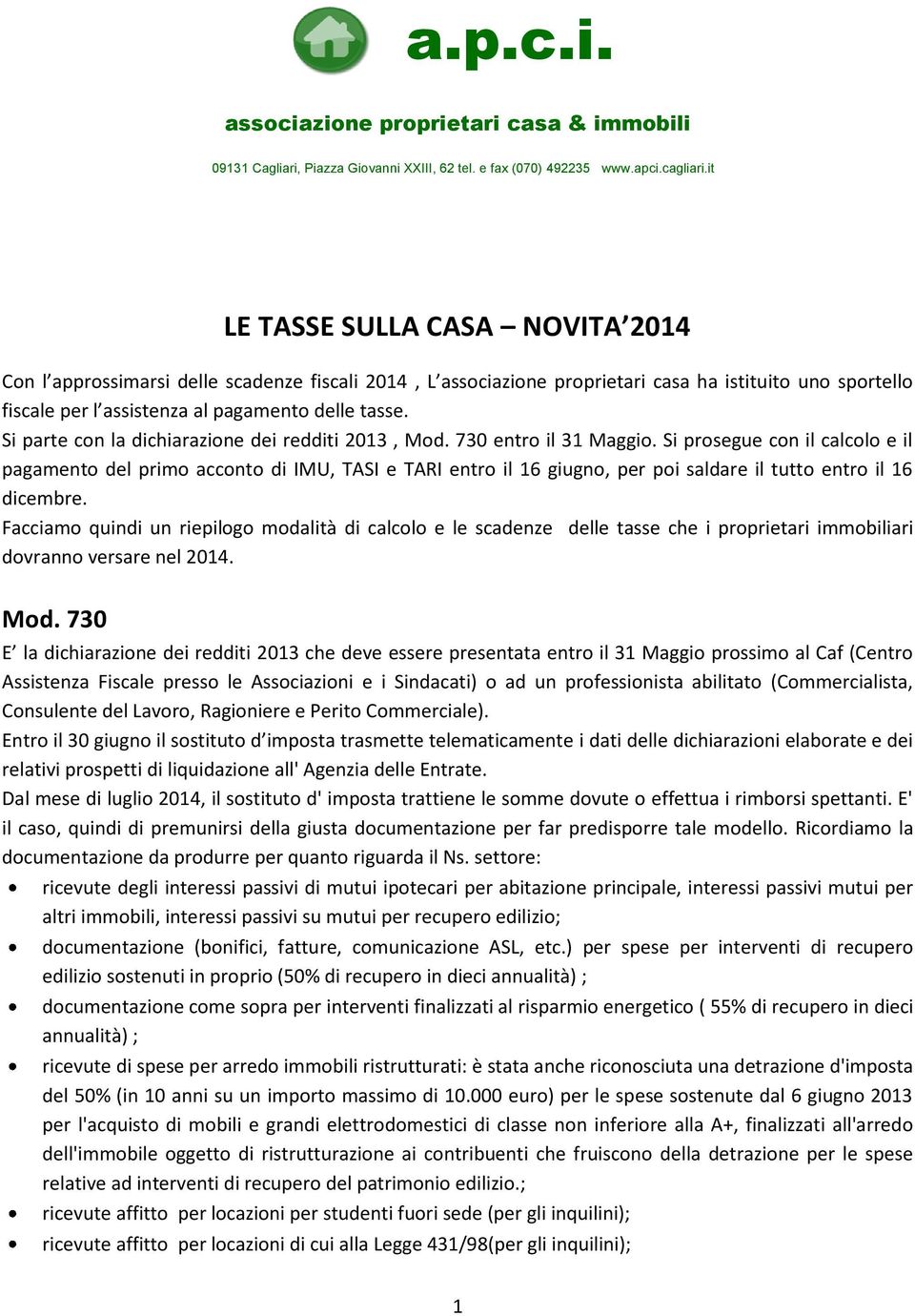 Si parte con la dichiarazione dei redditi 2013, Mod. 730 entro il 31 Maggio.