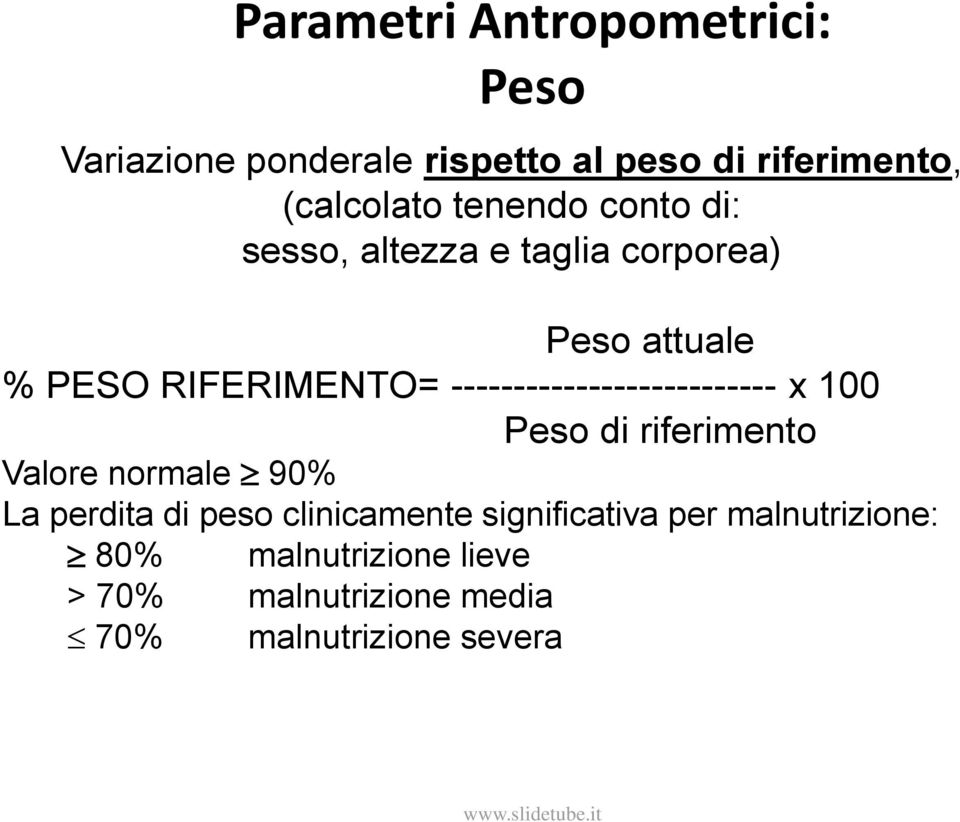 -------------------------- x 100 Peso di riferimento Valore normale 90% La perdita di peso