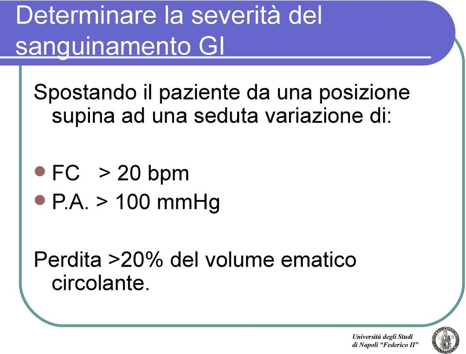 ad una seduta variazione di: FC > 20 bpm P.A.