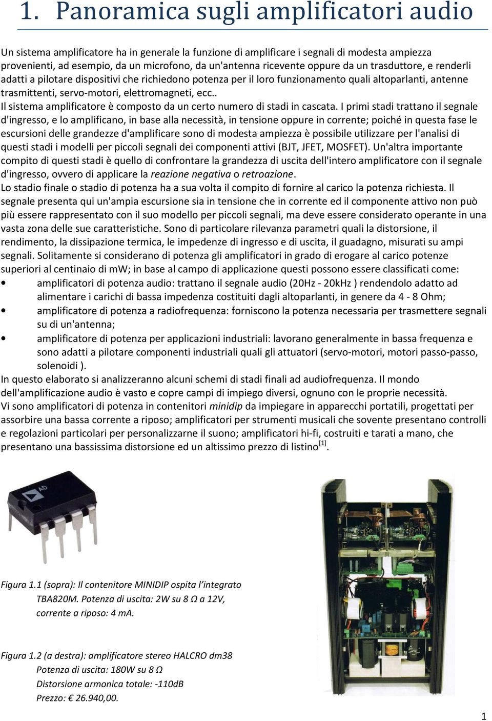 ecc.. Il sistema amplificatore è composto da un certo numero di stadi in cascata.