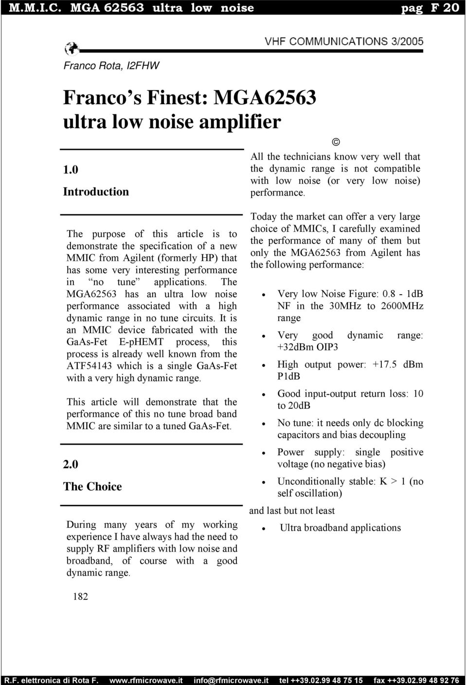 The purpose of this article is to demonstrate the specification of a new MMIC from Agilent (formerly HP) that has some very interesting performance in no tune applications.