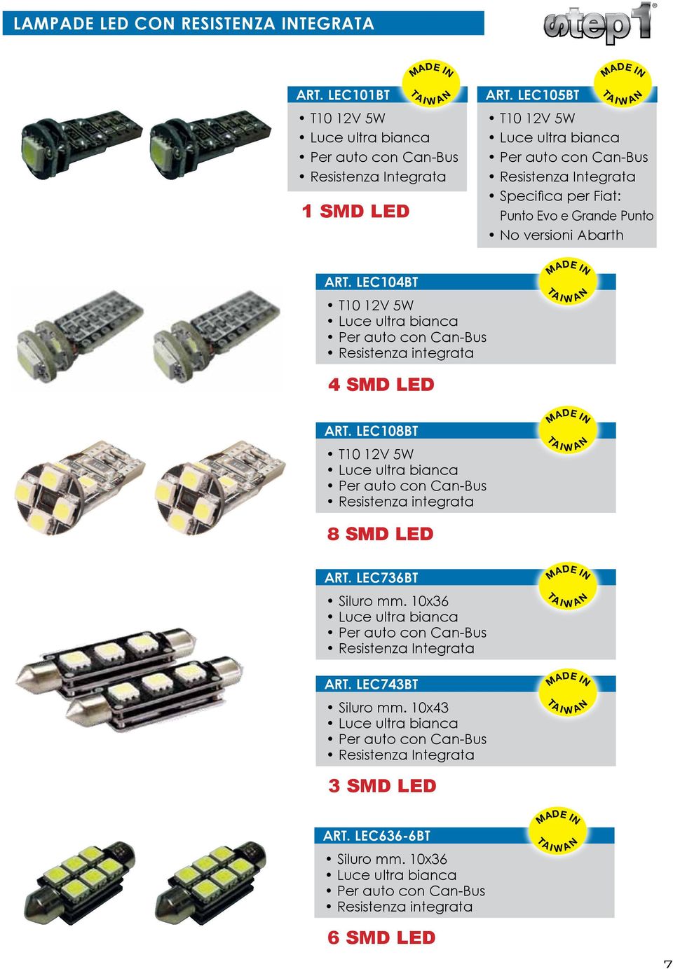 LEC104BT T10 12V 5W Luce ultra bianca Per auto con Can-Bus Resistenza integrata 4 SMD LED Art. LEC108BT T10 12V 5W Luce ultra bianca Per auto con Can-Bus Resistenza integrata 8 SMD LED Art.