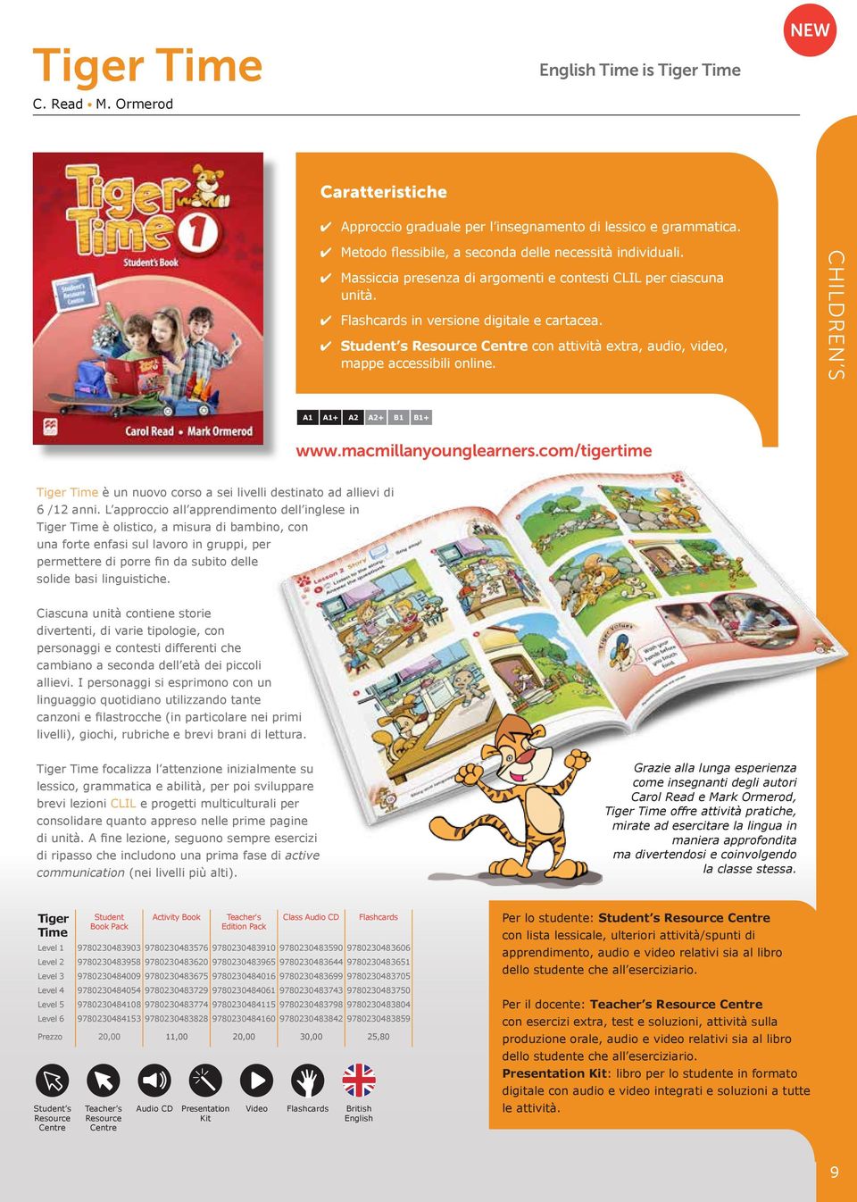 A1 A1+ A2 A2+ B1 B1+ www.macmillanyounglearners.com/tigertime macmillan children s education Tiger Time è un nuovo corso a sei livelli destinato ad allievi di 6 /12 anni.