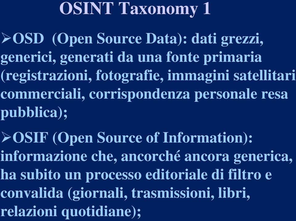 pubblica); OSIF (Open Source of Information): informazione che, ancorché ancora generica, ha