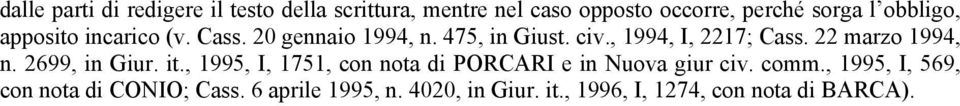 22 marzo 1994, n. 2699, in Giur. it., 1995, I, 1751, con nota di PORCARI e in Nuova giur civ. comm.