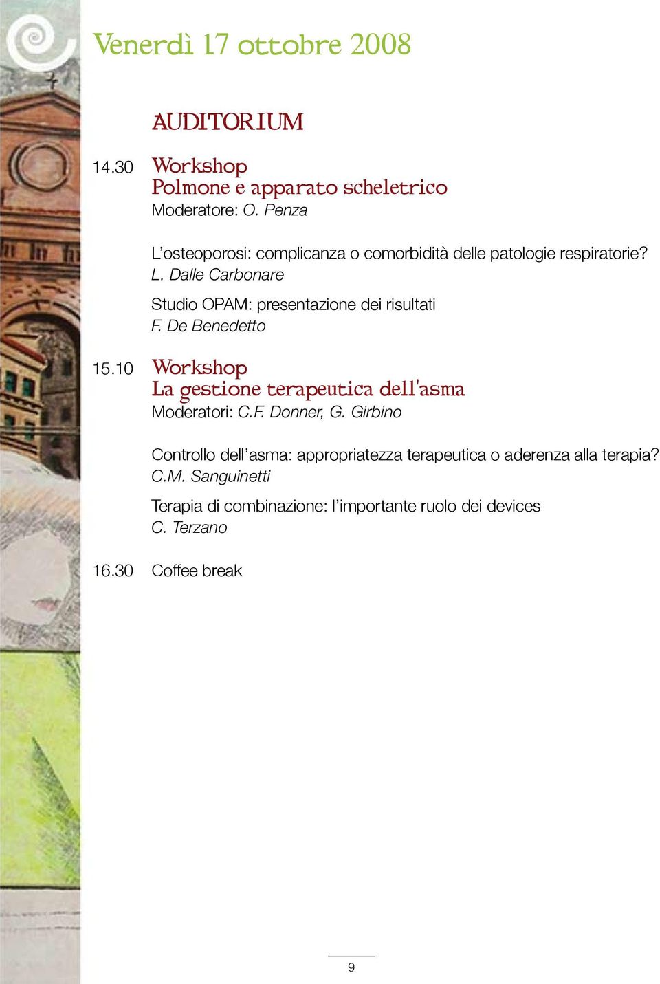 De Benedetto 15.10 Workshop La gestione terapeutica dell asma Moderatori: C.F. Donner, G.