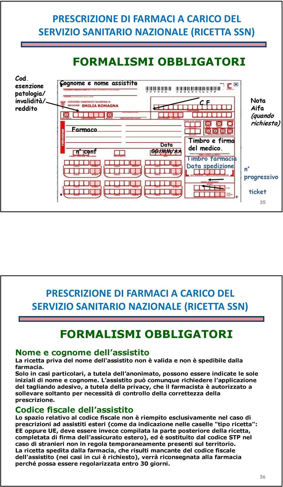 Solo in casi particolari, a tutela dell anonimato, possono essere indicate le sole iniziali di nome e cognome.