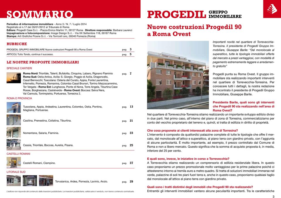 PROGEDIL GRUPPO IMMOBILIARE Nuove costruzioni Progedil 90 a Roma Ovest ARTICOLI Tutto Tondo, continua il successo.