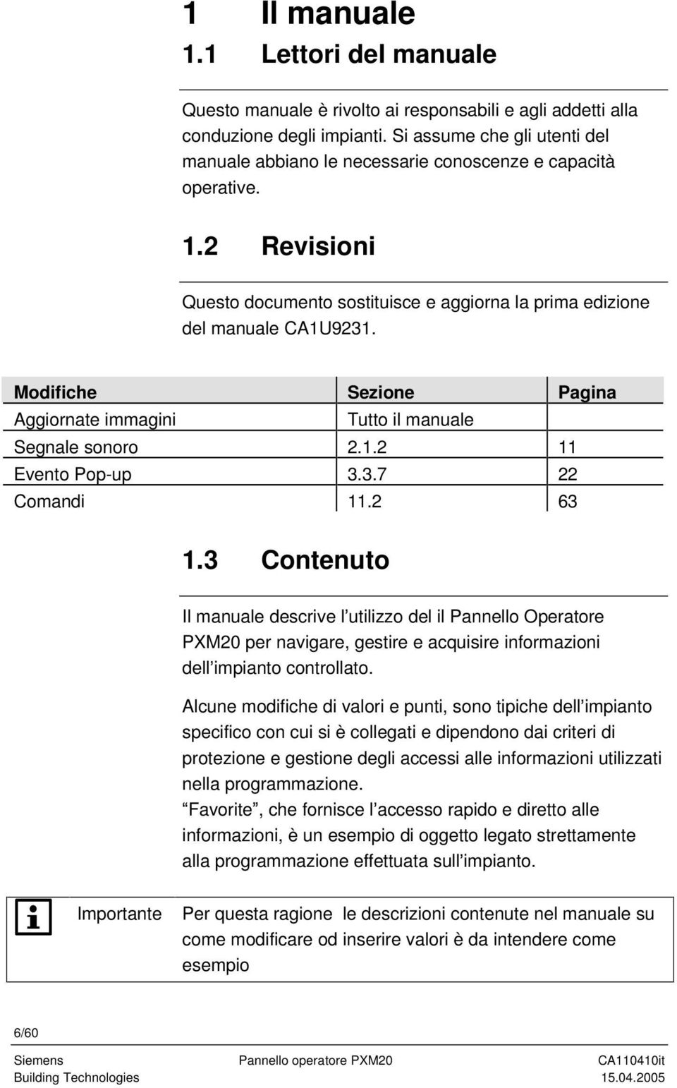 Modifiche Sezione Pagina Aggiornate immagini Tutto il manuale Segnale sonoro 2.1.2 11 Evento Pop-up 3.3.7 22 Comandi 11.2 63 1.