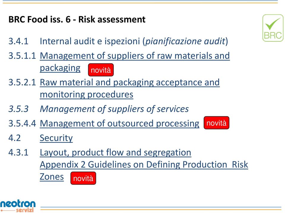 5.4.4 Management of outsourced processing 4.2 Security novità 4.3.