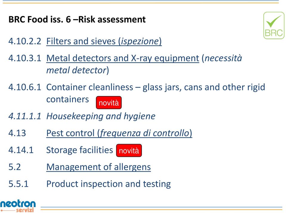 1 Container cleanliness glass jars, cans and other rigid containers novità 4.11.1.1 Housekeeping and hygiene 4.