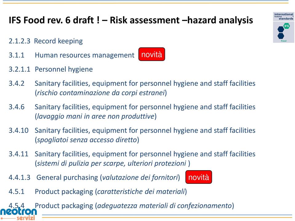 6 Sanitary facilities, equipment for personnel hygiene and staff facilities (lavaggio mani in aree non produttive) 3.4.