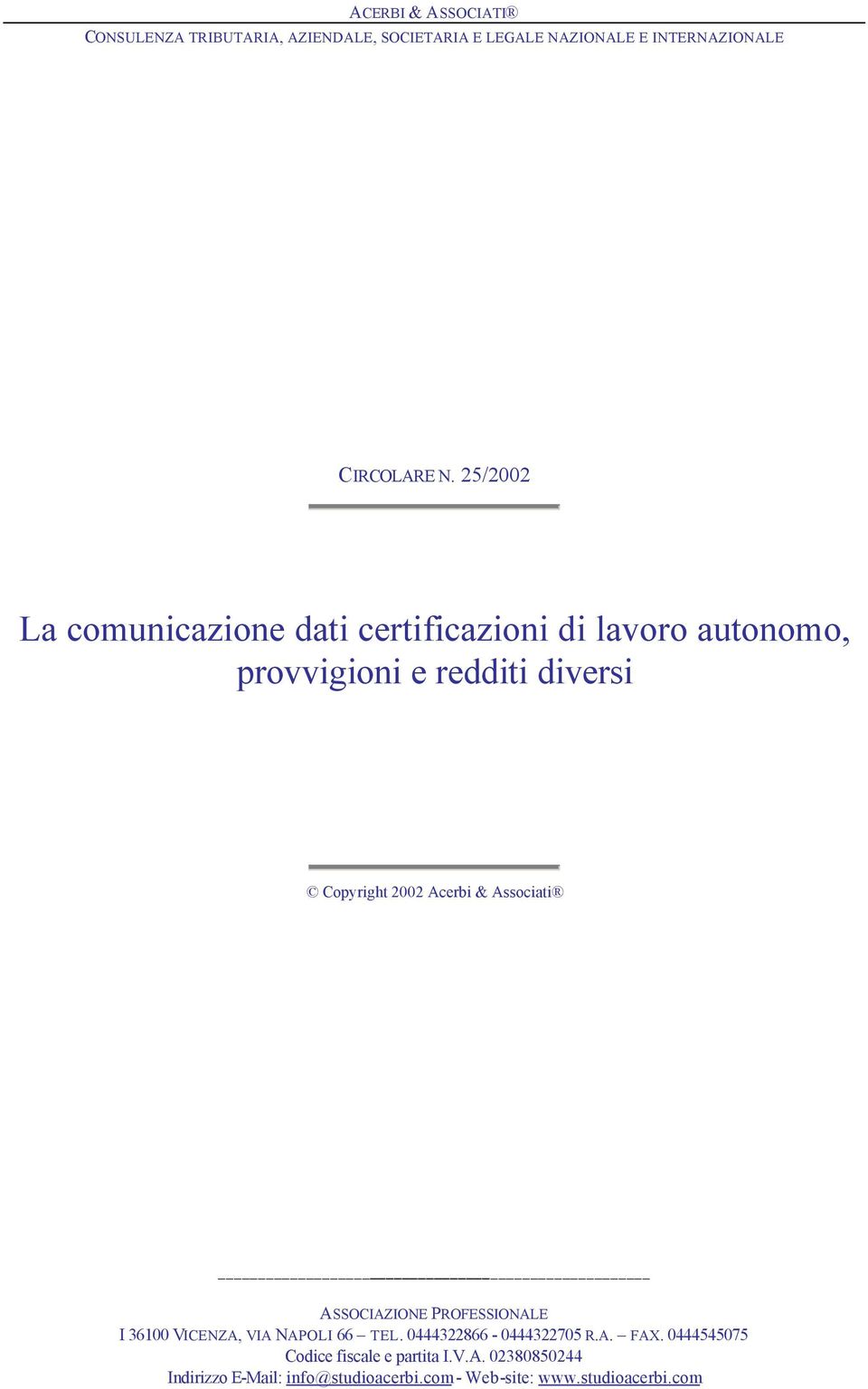 Acerbi & Associati ASSOCIAZIONE PROFESSIONALE I 36100 VICENZA, VIA NAPOLI 66 TEL. 0444322866-0444322705 R.A. FAX.