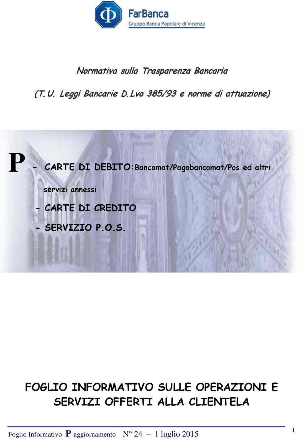 DEBITO:Bancomat/Pagobancomat/Pos ed altri servizi annessi - CARTE