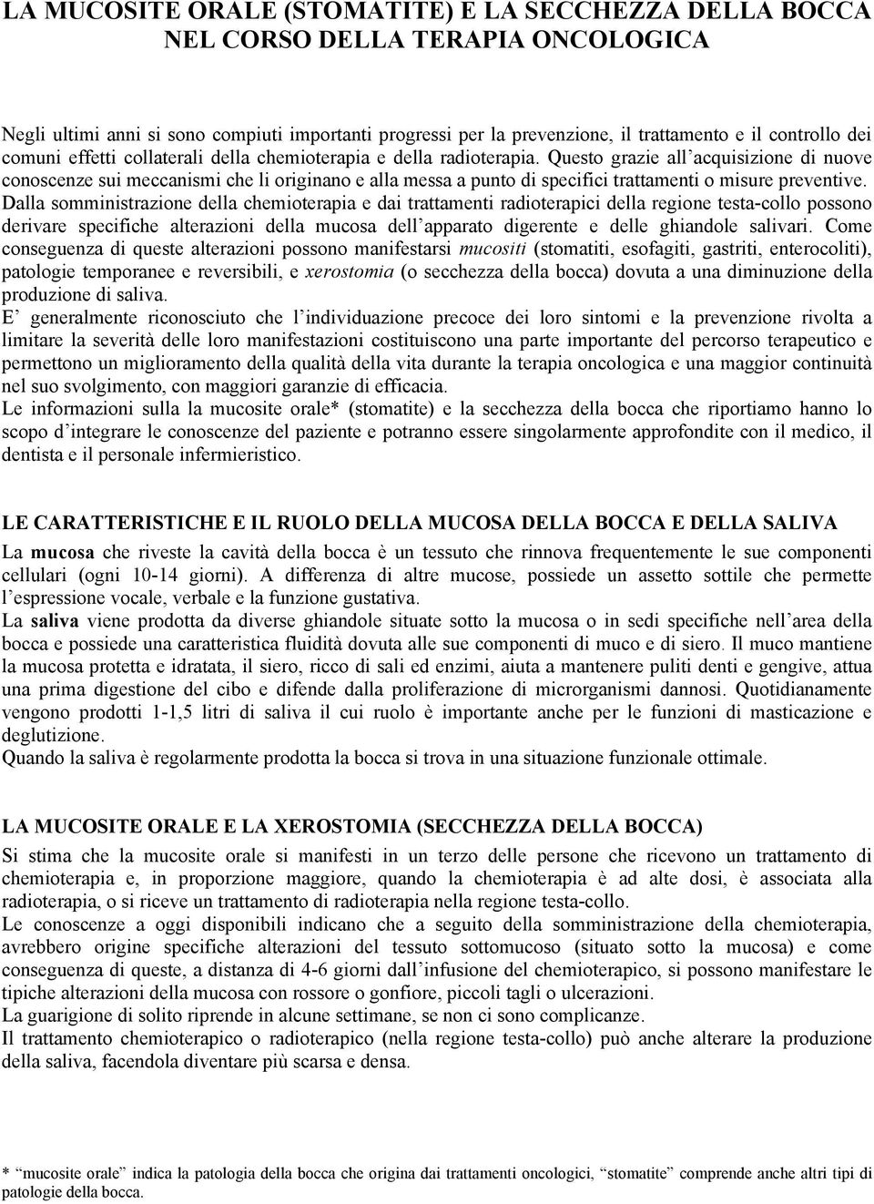 Questo grazie all acquisizione di nuove conoscenze sui meccanismi che li originano e alla messa a punto di specifici trattamenti o misure preventive.