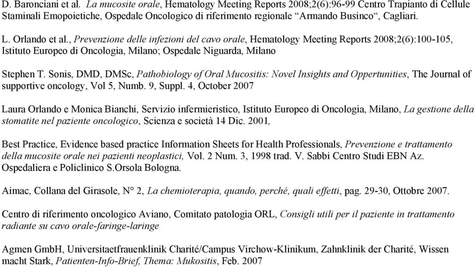 Orlando et al., Prevenzione delle infezioni del cavo orale, Hematology Meeting Reports 2008;2(6):100-105, Istituto Europeo di Oncologia, Milano; Ospedale Niguarda, Milano Stephen T.