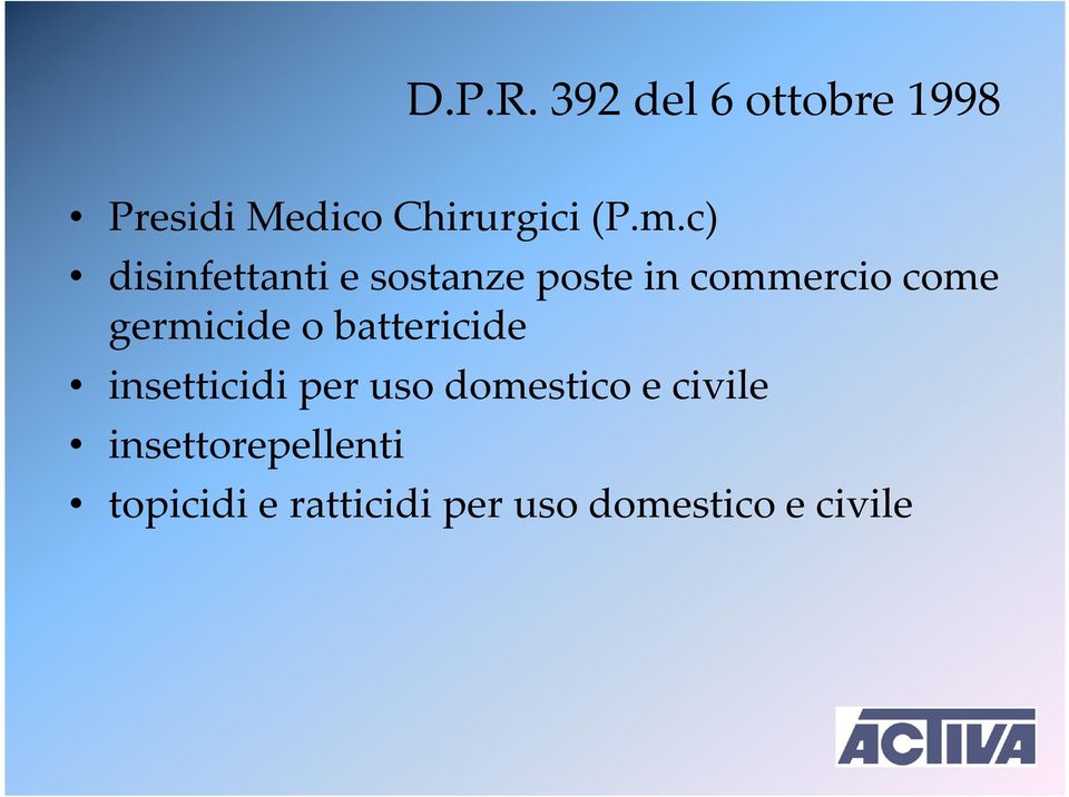 germicide o battericide insetticidi per uso domestico e