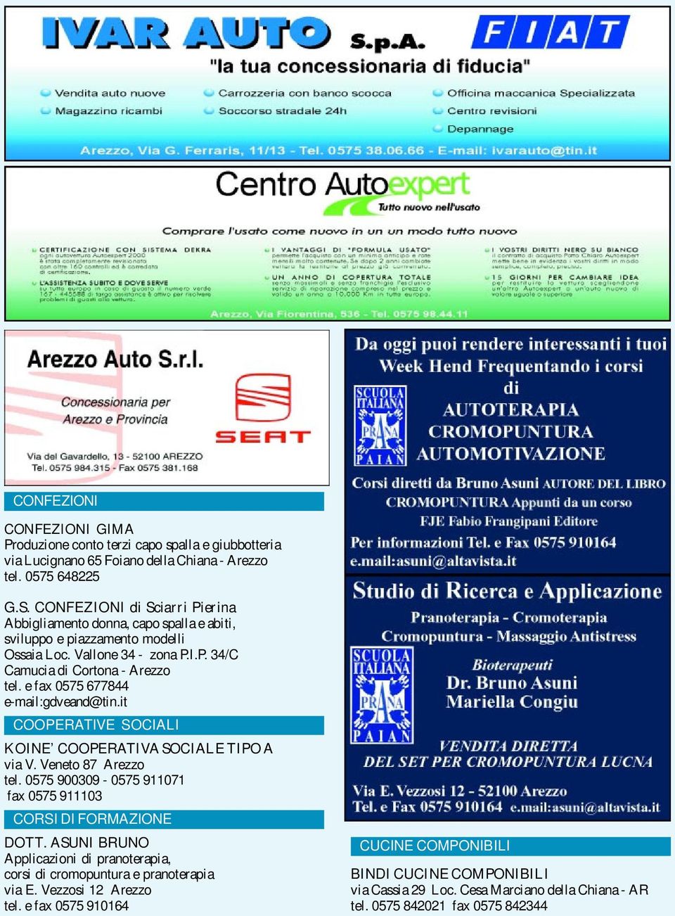 e fax 0575 677844 e-mail:gdveand@tin.it COOPERATIVE SOCIALI KOINE COOPERATIVA SOCIALE TIPO A via V. Veneto 87 Arezzo tel. 0575 900309-0575 911071 fax 0575 911103 CORSI DI FORMAZIONE DOTT.