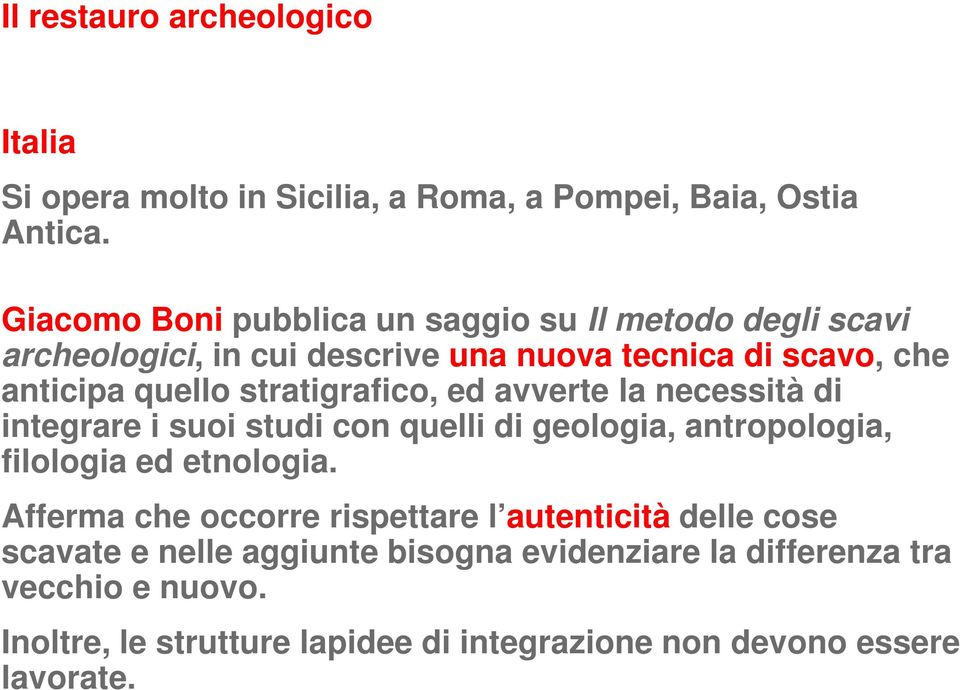 stratigrafico, ed avverte la necessità di integrare i suoi studi con quelli di geologia, antropologia, filologia ed etnologia.