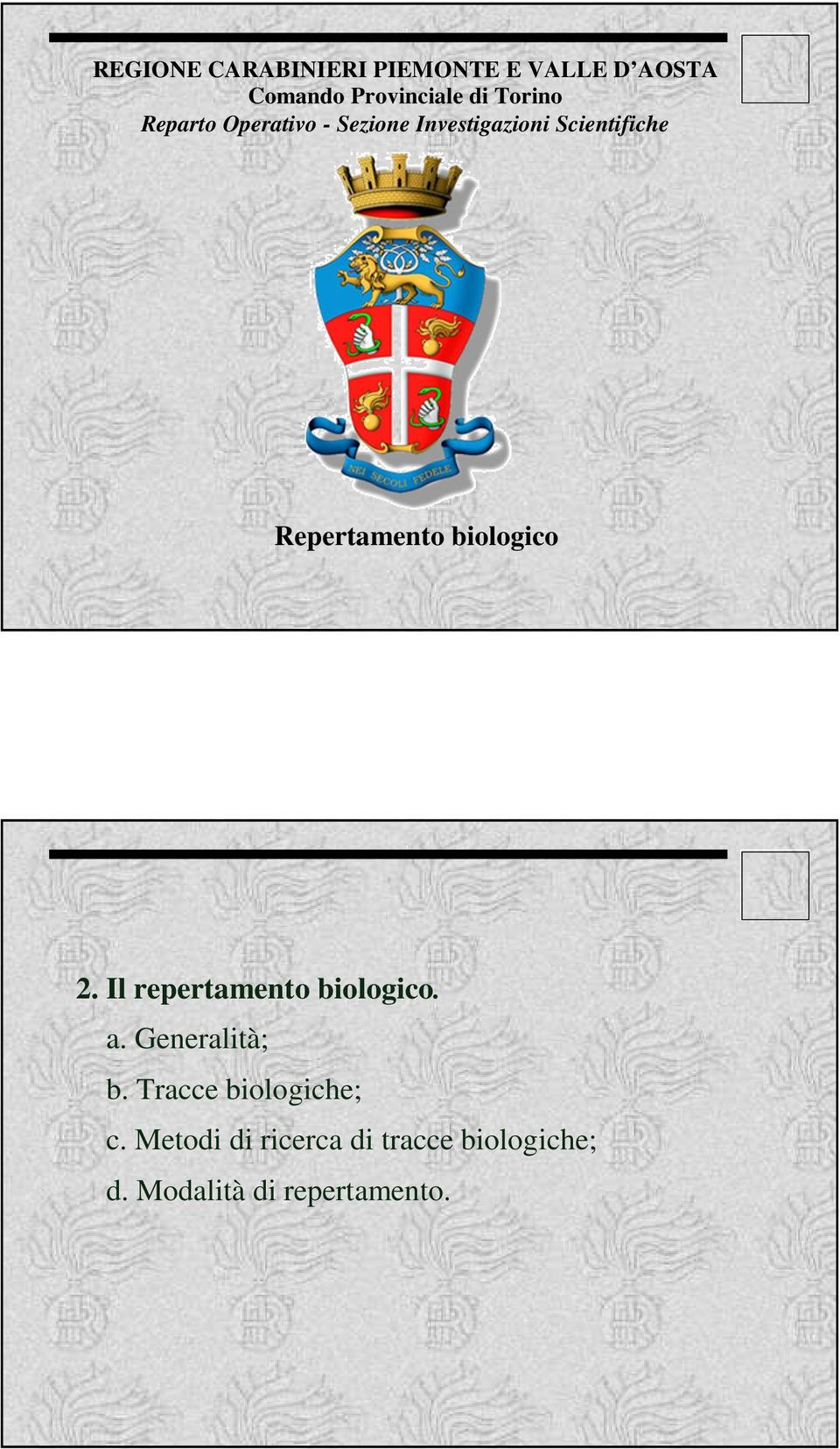 Repertamento biologico a. Generalità; b. Tracce biologiche; c.