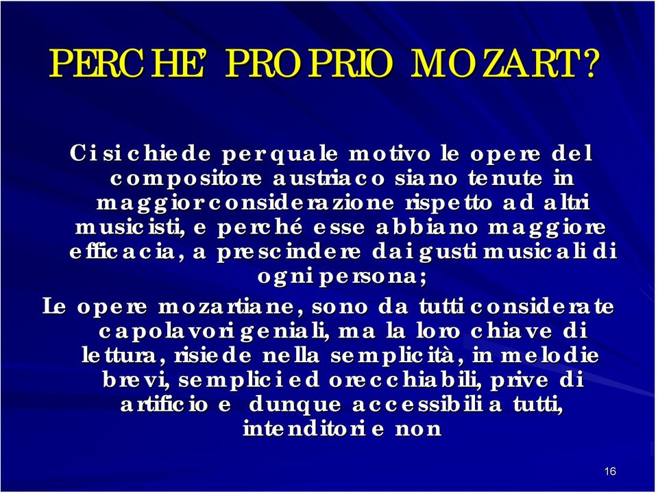 musicisti, e perché esse abbiano maggiore efficacia, a prescindere dai gusti musicali di ogni persona; Le opere