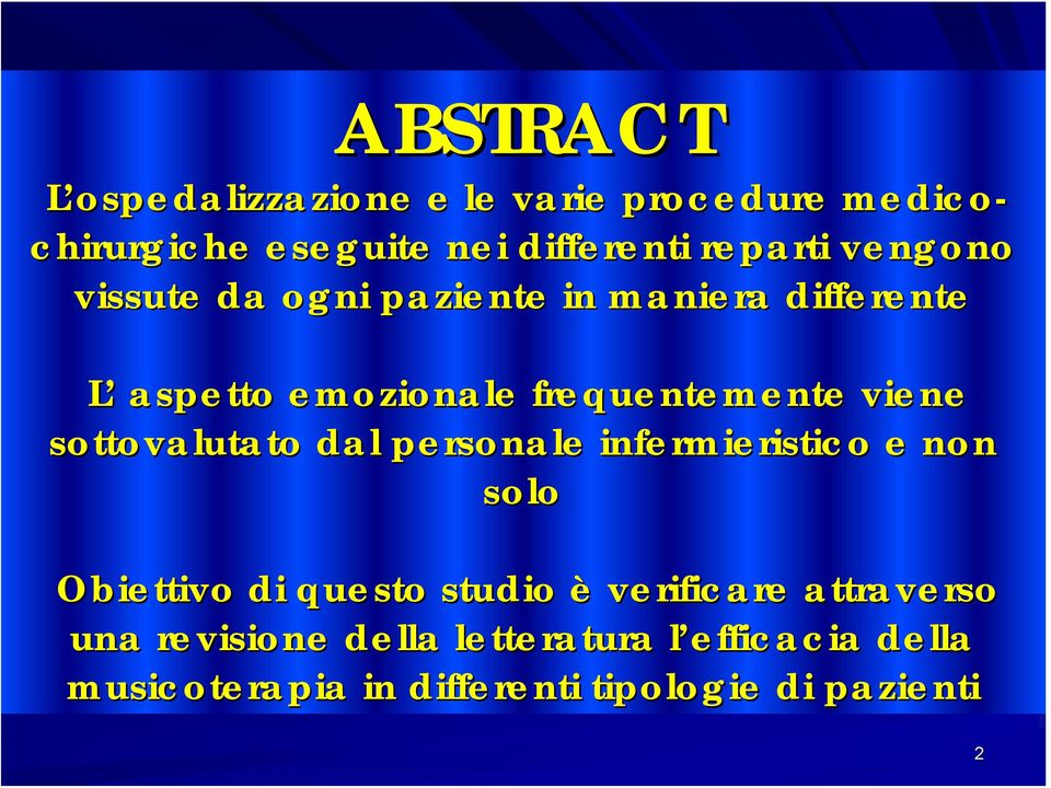 sottovalutato dal personale infermieristico e non solo Obiettivo di questo studio è verificare