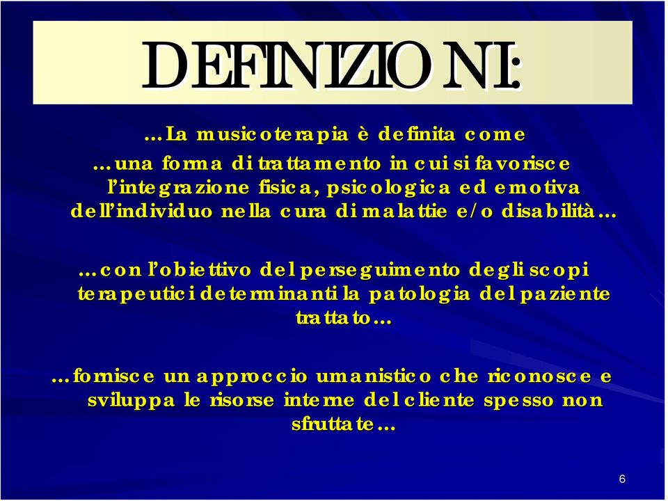 l obiettivo del perseguimento degli scopi terapeutici determinanti la patologia del paziente trattato