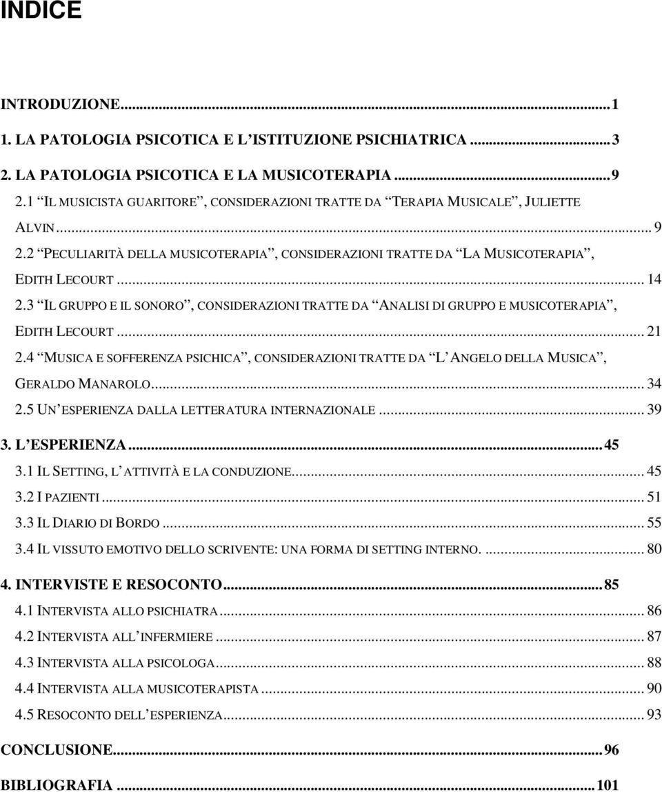 3 IL GRUPPO E IL SONORO, CONSIDERAZIONI TRATTE DA ANALISI DI GRUPPO E MUSICOTERAPIA, EDITH LECOURT... 21 2.