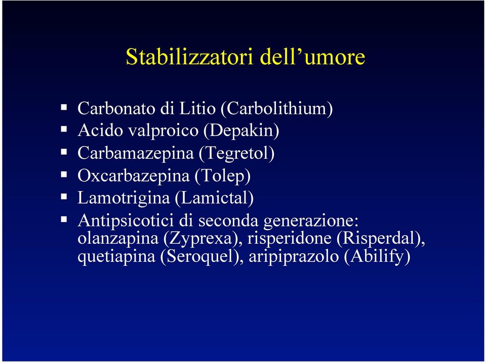 Lamotrigina (Lamictal) Antipsicotici di seconda generazione: olanzapina