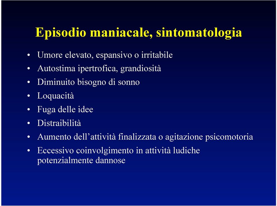 Fuga delle idee Distraibilità Aumento dell attività finalizzata o