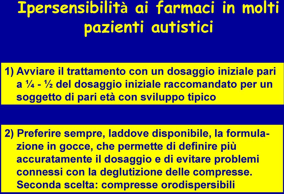 sempre, laddove disponibile, la formulazione in gocce, che permette di definire più accuratamente il