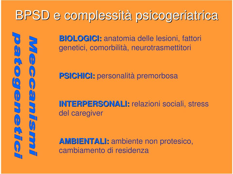 PSICHICI: personalità premorbosa INTERPERSONALI: relazioni sociali,