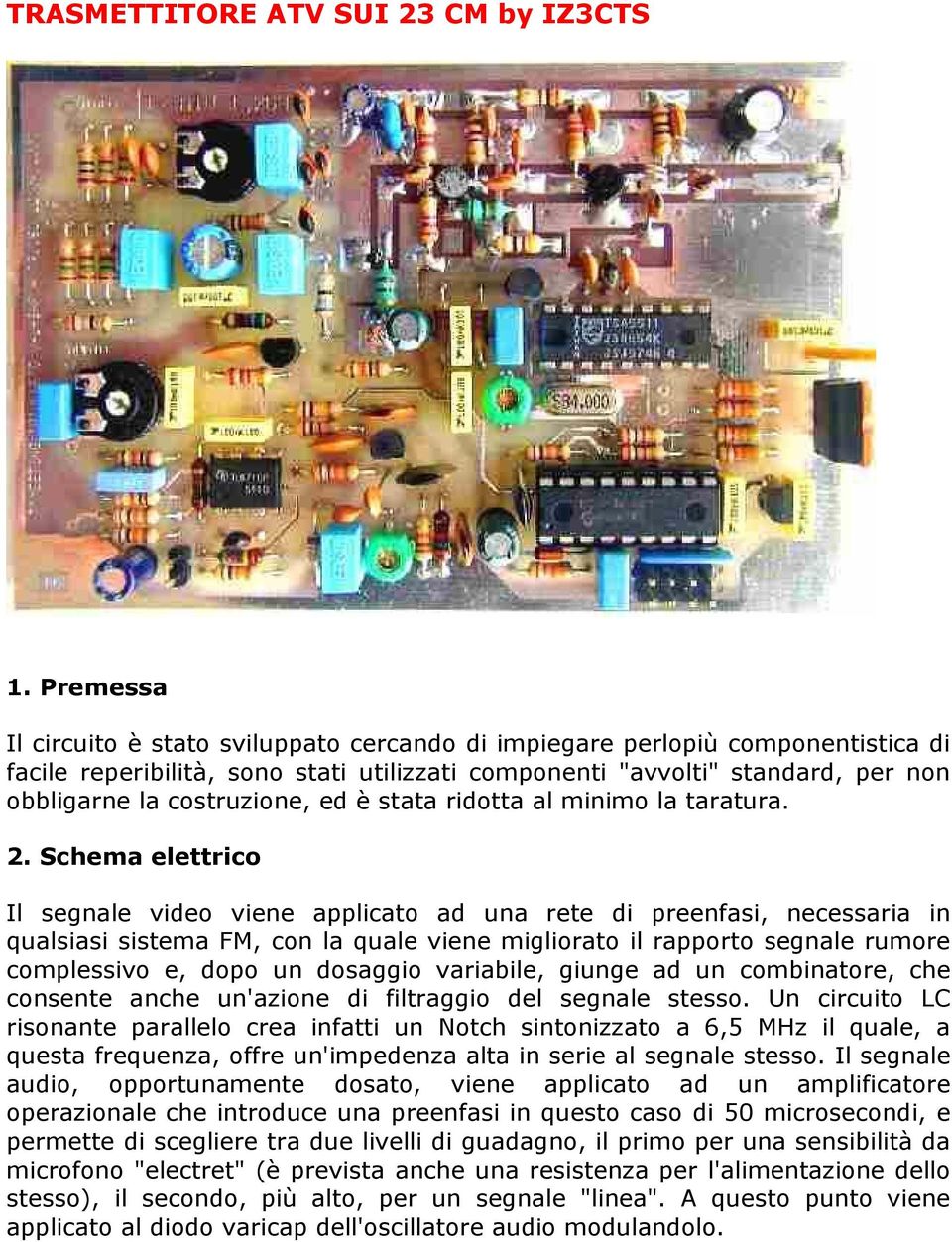 ed è stata ridotta al minimo la taratura. 2.