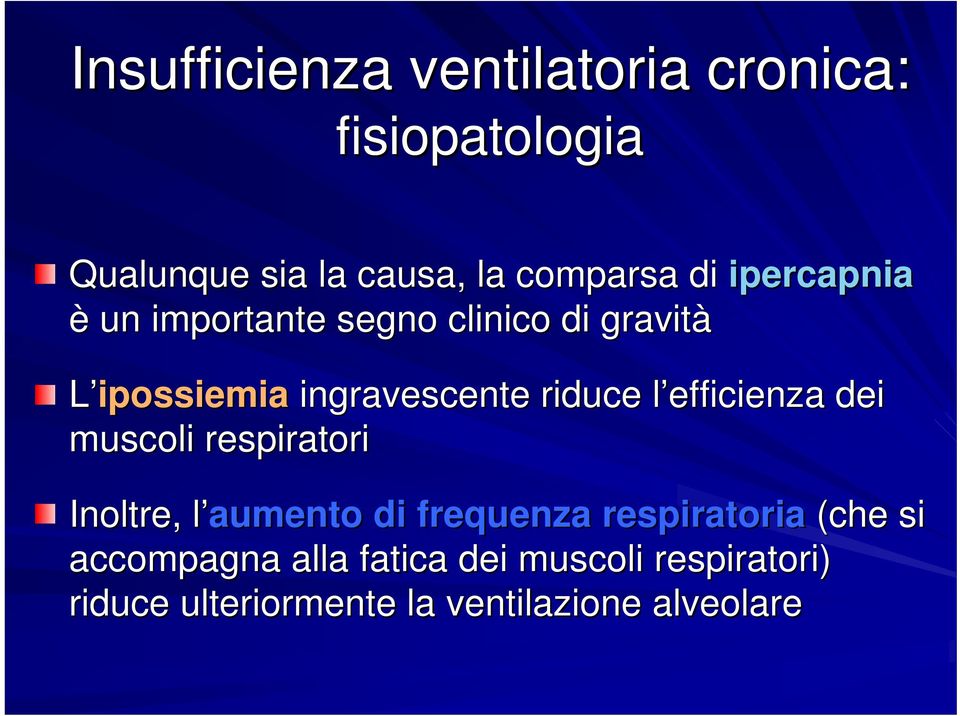 efficienza l dei muscoli respiratori Inoltre, l aumento l di frequenza respiratoria (che