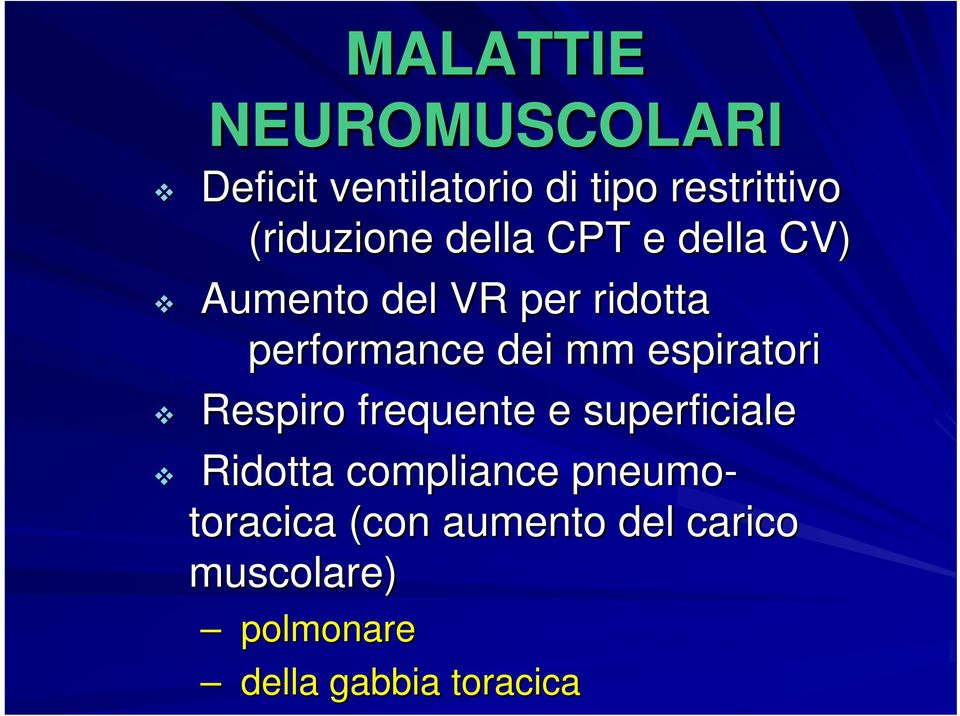 dei mm espiratori Respiro frequente e superficiale Ridotta compliance