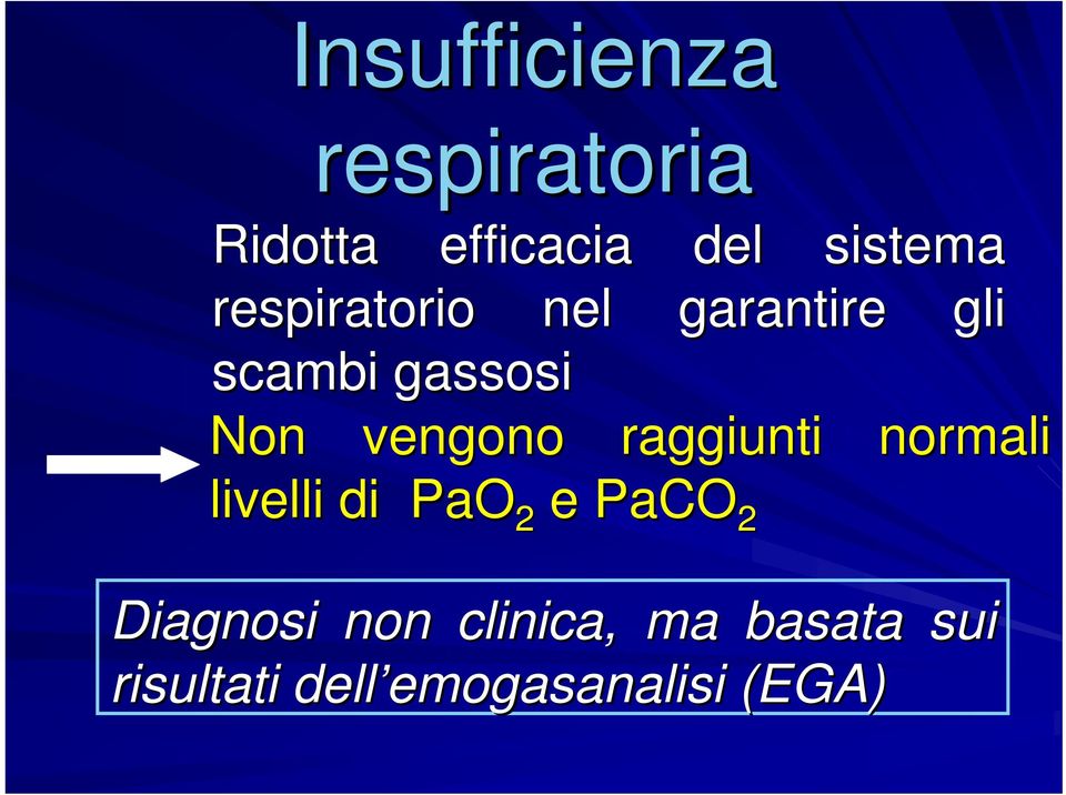 raggiunti normali livelli di PaO 2 e PaCO 2 Diagnosi non