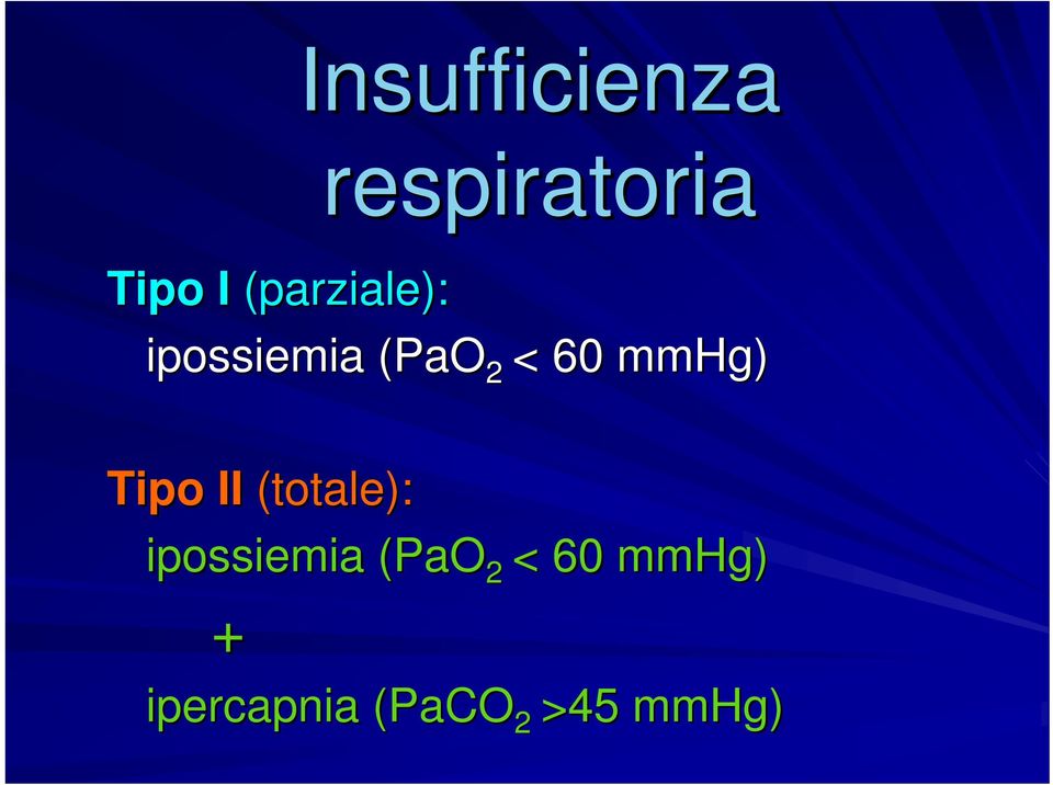 mmhg) Tipo II (totale): ipossiemia