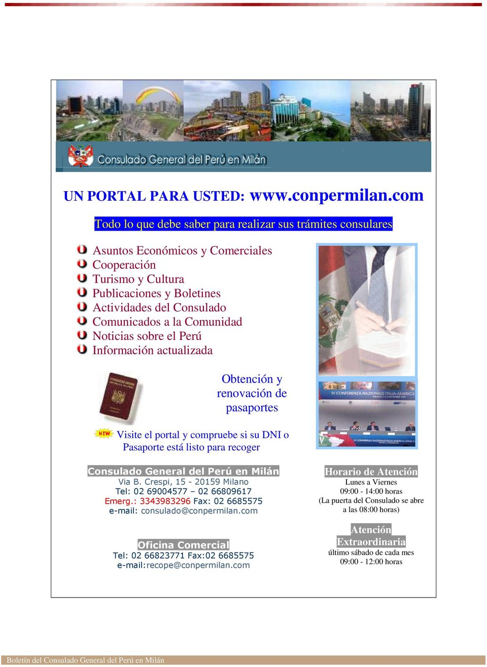 Comunidad Noticias sobre el Perú Información actualizada Obtención y renovación de pasaportes Visite el portal y compruebe si su DNI o Pasaporte está listo para recoger Consulado General del Perú en