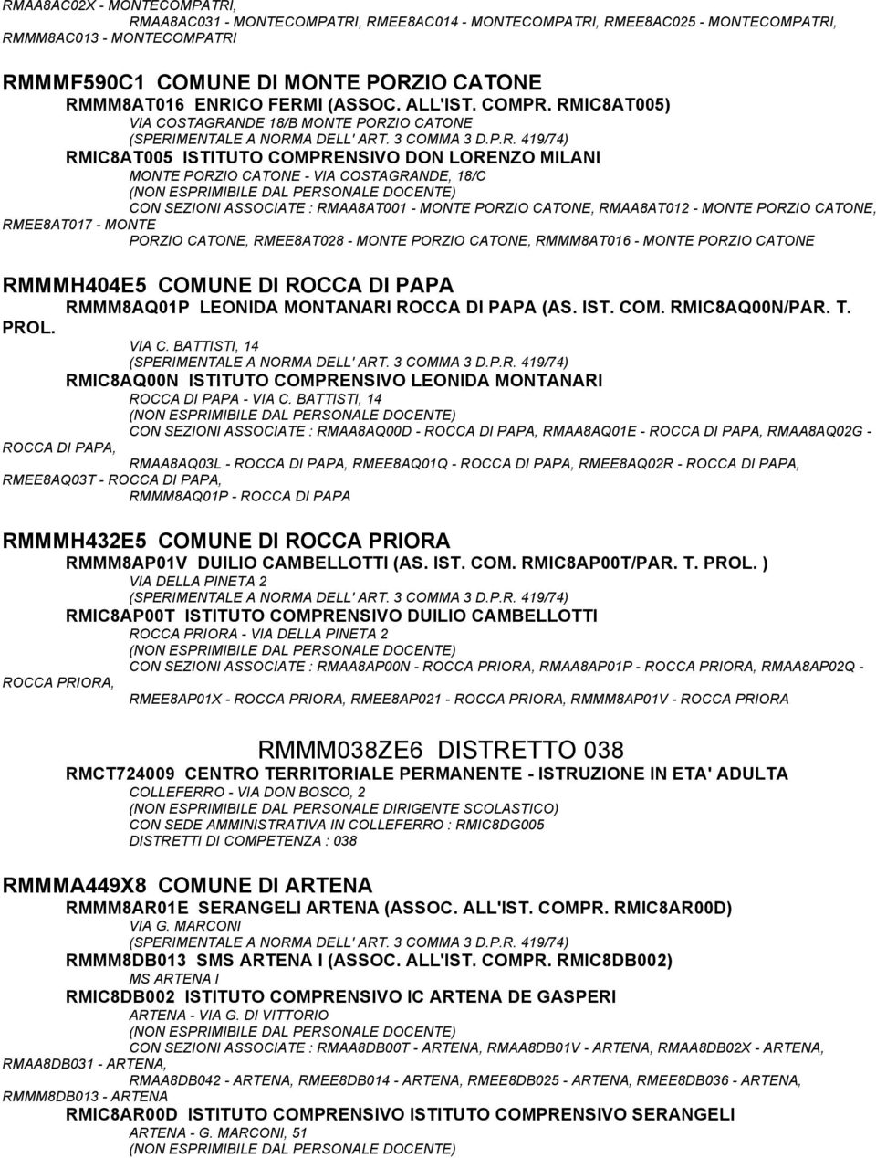 RMIC8AT005) VIA COSTAGRANDE 18/B MONTE PORZIO CATONE RMIC8AT005 ISTITUTO COMPRENSIVO DON LORENZO MILANI MONTE PORZIO CATONE - VIA COSTAGRANDE, 18/C CON SEZIONI ASSOCIATE : RMAA8AT001 - MONTE PORZIO