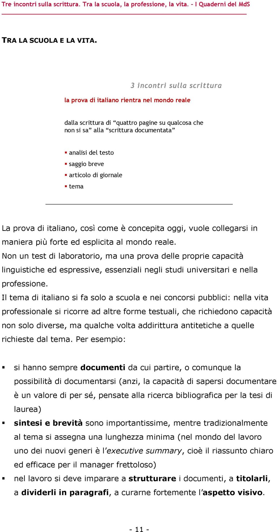 di italiano, così come è concepita oggi, vuole collegarsi in maniera più forte ed esplicita al mondo reale.