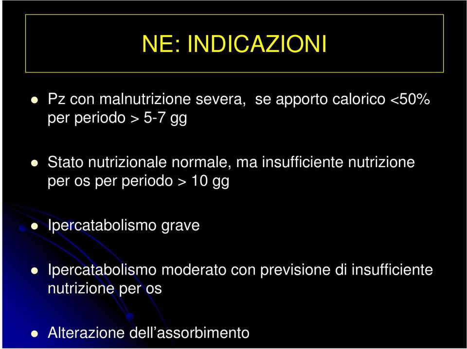 per os per periodo > 10 gg Ipercatabolismo grave Ipercatabolismo moderato