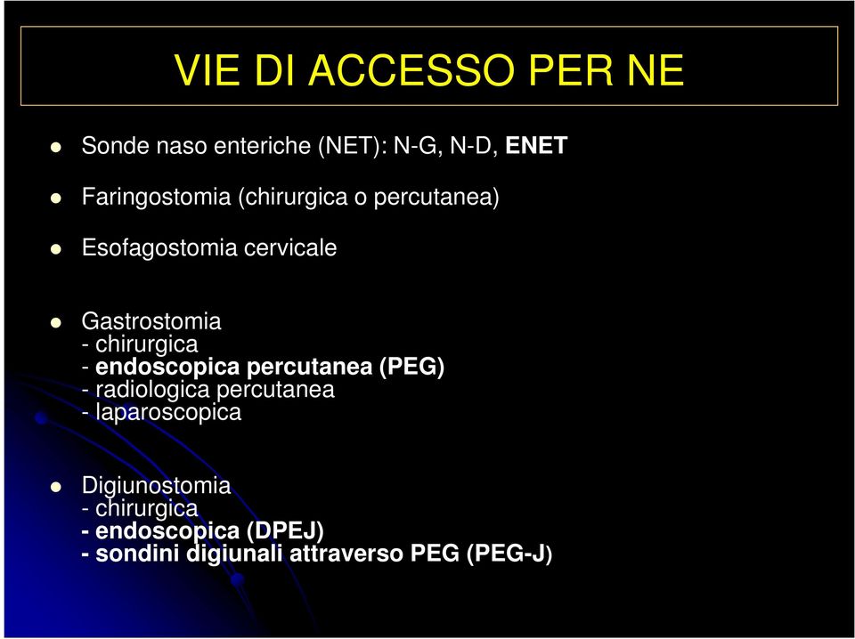 endoscopica percutanea (PEG) - radiologica percutanea - laparoscopica
